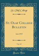 St. Olaf College Bulletin, Vol. 15: June 1919 (Classic Reprint)