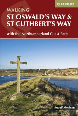 St Oswald's Way and St Cuthbert's Way: With the Northumberland Coast Path - Abraham, Rudolf