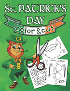 St. Patrick's Day Color & Cut: Coloring Book For Kids, Parents, and Teachers To Decorate The Classroom or Home On March 17th - Decorations & Wearables - A Fun Activity For All Ages