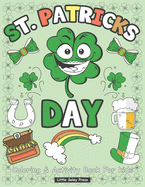 St. Patrick's Day Coloring and Activity Book for Kids: Mazes, Coloring, Word Search, and More All St. patricks Characters Funny Leprechauns, Rainbow, Shamrocks, Horseshoe and more!