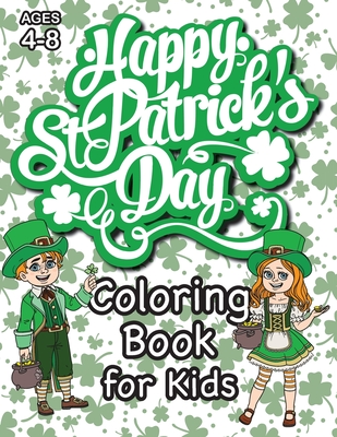 St. Patrick's Day Coloring Book for Kids: (Ages 4-8) With Unique Coloring Pages! (St. Patrick's Day Gift for Kids) - Engage Books (Activities)