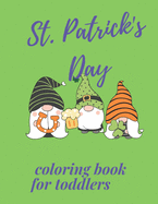 St. Patrick's Day Coloring Book for Toddlers: For Little Kids and Preschool