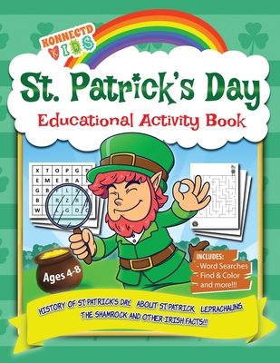 St Patrick's Day Educational Activity Book: History of Saint Patrick's Day, About St. Patrick, Leprechauns, The Shamrock, Word Search, Mazes, Coloring and more - Publishing, Konnectdkids