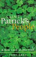 St. Patrick's People: New Look at the Irish - Gray, Tony