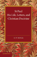 St. Paul: His Life, Letters, and Christian Doctrine