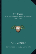 St. Paul: His Life, Letters and Christian Doctrine