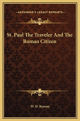 St. Paul The Traveler And The Roman Citizen - Ramsay, W M