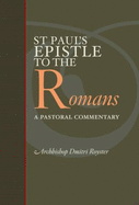 St. Paul's Epistle to the Romans: A Pastoral Commentary - Royster, Dmitri, Archbishop