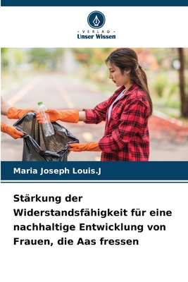 St?rkung der Widerstandsf?higkeit f?r eine nachhaltige Entwicklung von Frauen, die Aas fressen - Louis J, Maria Joseph