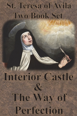 St. Teresa of Avila Two Book Set - Interior Castle and The Way of Perfection - St Teresa of Avila, and Peers, E Allison (Translated by), and Benedictines of Stanbrook (Translated by)