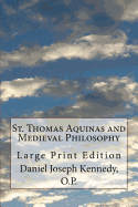 St. Thomas Aquinas and Medieval Philosophy: Large Print Edition