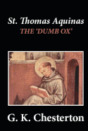 St. Thomas Aquinas: 'The Dumb Ox' - Chesterton, G K