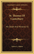 St. Thomas of Canterbury: His Death and Miracles V1