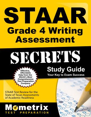 Staar Grade 4 Writing Assessment Secrets Study Guide: Staar Test Review for the State of Texas Assessments of Academic Readiness - Mometrix English Assessment Test Team (Editor)