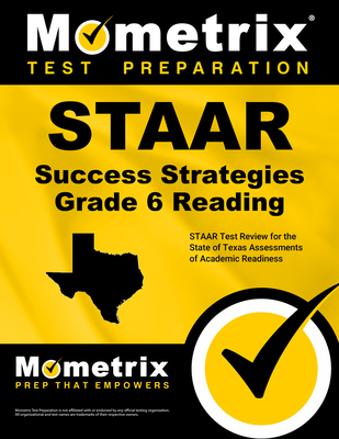 STAAR Success Strategies Grade 6 Reading Study Guide: STAAR Test Review for the State of Texas Assessments of Academic Readiness - Mometrix English Assessment Test Team (Editor)