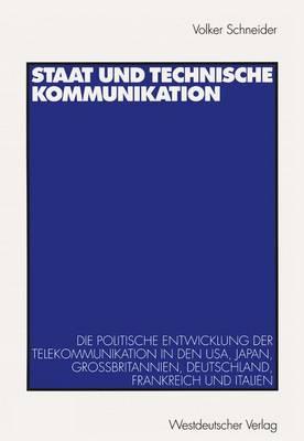 Staat Und Technische Kommunikation: Die Politische Entwicklung Der Telekommunikation in Den USA, Japan, Gro?britannien, Deutschland, Frankreich Und Italien - Schneider, Volker, Pro