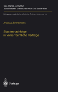 Staatennachfolge in Vlkerrechtliche Vertrge: Zugleich Ein Beitrag Zu Den Mglichkeiten Und Grenzen Vlkerrechtlicher Kodifikation