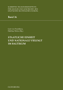 Staatliche Einheit Und Nationale Vielfalt Im Baltikum: Festschrift Fr Prof. Dr. Michael Garleff Zum 65. Geburtstag