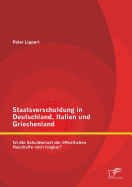 Staatsverschuldung in Deutschland, Italien und Griechenland: Ist die Schuldenlast der ffentlichen Haushalte noch tragbar?