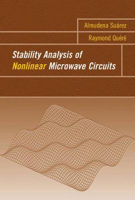 Stability Analysis of Nonlinear Microwave Circuits - Suarez, Almudena, and Quere, Raymond