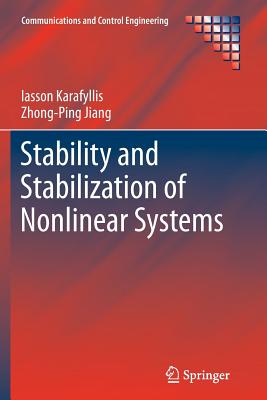 Stability and Stabilization of Nonlinear Systems - Karafyllis, Iasson, and Jiang, Zhong-Ping