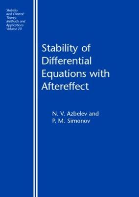 Stability of Differential Equations with Aftereffect - Azbelev, N V, and Simonov, P M