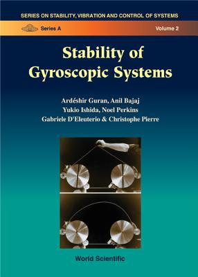 Stability Of Gyroscopic Systems - Guran, Ardeshir (Editor), and Ishida, Yukio (Editor), and Bajaj, Anil (Editor)
