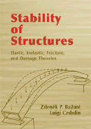 Stability of Structures: Elastic, Inelastic, Fracture, and Damage Theories - Bazant, Zdenek P, and Cedolin, Luigi
