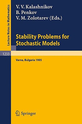 Stability Problems for Stochastic Models: Proceedings of the 9th International Seminar Held in Varna, Bulgaria, May 13-19, 1985 - Kalashnikov, Vladimir V (Editor), and Penkov, Boyan (Editor), and Zolotarev, Vladimir M (Editor)