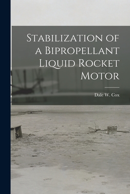 Stabilization of a Bipropellant Liquid Rocket Motor - Cox, Dale W