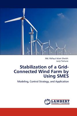 Stabilization of a Grid-Connected Wind Farm by Using SMES - Sheikh, MD Rafiqul Islam, and Tamura, Junji