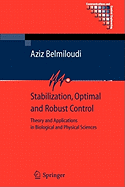 Stabilization, Optimal and Robust Control: Theory and Applications in Biological and Physical Sciences