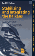 Stabilizing and Integrating the Balkans: Economic Analysis of the Stability Pact, Eu Reforms and International Organizations