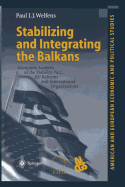 Stabilizing and Integrating the Balkans: Economic Analysis of the Stability Pact, EU Reforms and International Organizations