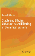 Stable and Efficient Cubature-Based Filtering in Dynamical Systems