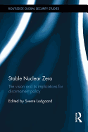 Stable Nuclear Zero: The Vision and its Implications for Disarmament Policy