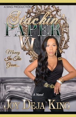 Stackin' Paper Part 6...: Money In The Grave - King, Joy Deja