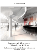 Stadtentwicklung und ffentliche R?ume: ?sthetische und soziale Innovationen im urbanen Raum