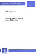 Stadterneuerungsrecht in Der Diskussion: Vergleichende Eroerterung Wesentlicher Aspekte Des Rechts Und Des Vollzugs Der Stadterneuerung in Der Brd, Oesterreich Und Der Schweiz U. Bes. Beruecksichtigung Der Diskussion Ueber Die Novellierung Des...