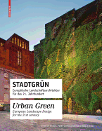 Stadtgrun / Urban Green: Europaische Landschaftsarchitektur Fur Das 21. Jahrhundert / European Landscape Architecture for the 21st Century