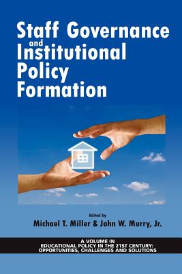 Staff Governance and Institutional Policy Formation - Murry, John W, Jr. (Editor), and Miller, Michael T (Editor)