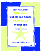 Staff Manual for Adolescent Substance Abuse Intervention Workbook: Taking a First Step