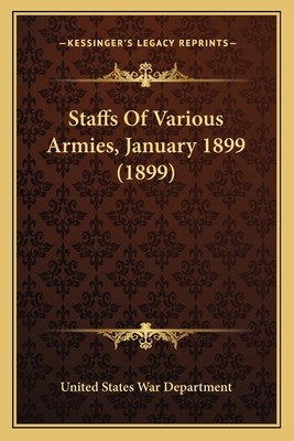 Staffs of Various Armies, January 1899 (1899) - United States War Department