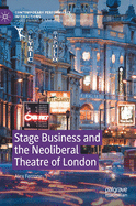 Stage Business and the Neoliberal Theatre of London