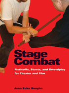 Stage Combat: Fisticuffs, Stunts, and Swordplay for Theater and Film