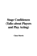 Stage Confidences: Talks about Players and Play Acting
