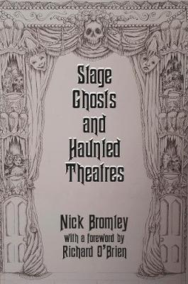 Stage Ghosts and Haunted Theatres - Bromley, Nick