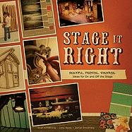 Stage It Right: Beautiful, Practical, Theatrical Ideas for on and Off the Stage