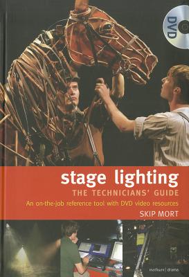 Stage Lighting - The Technicians Guide: An On-The-Job Reference Tool - Mort, Skip