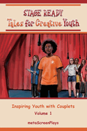 Stage Ready Tales for Creative Youth: Inspiring Youth with Couplets - Vol. 1